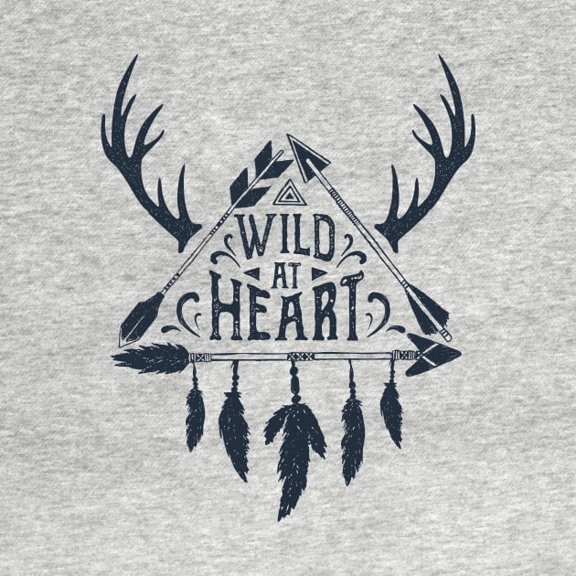 Wild At Heart. Arrows, Horns, Feathers. Inspirational Quote by SlothAstronaut